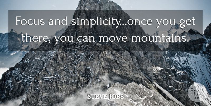 Steve Jobs Quote About Life Lesson, Moving, Simple: Focus And Simplicityonce You Get...