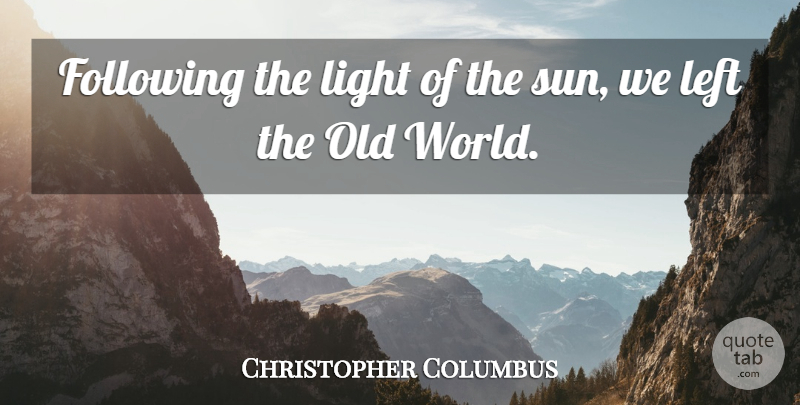 Christopher Columbus Quote About Sea, Light, History: Following The Light Of The...