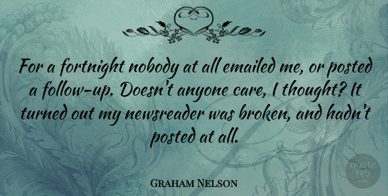 Graham Nelson Quote About Broken Heart, Care, Fortnight: For A Fortnight Nobody At...