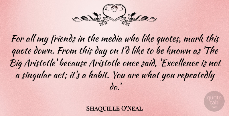 Shaquille O'Neal Quote About Basketball, Media, Excellence: For All My Friends In...