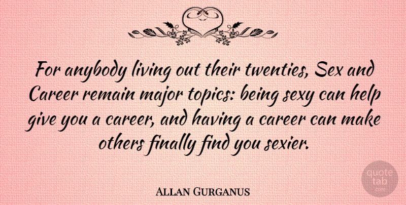 Allan Gurganus Quote About Anybody, Finally, Living, Major, Others: For Anybody Living Out Their...