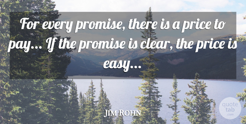 Jim Rohn Quote About Promise, Pay, Easy: For Every Promise There Is...