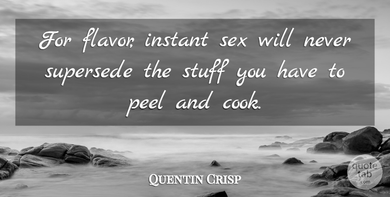Quentin Crisp Quote About Love, Funny, Sex: For Flavor Instant Sex Will...