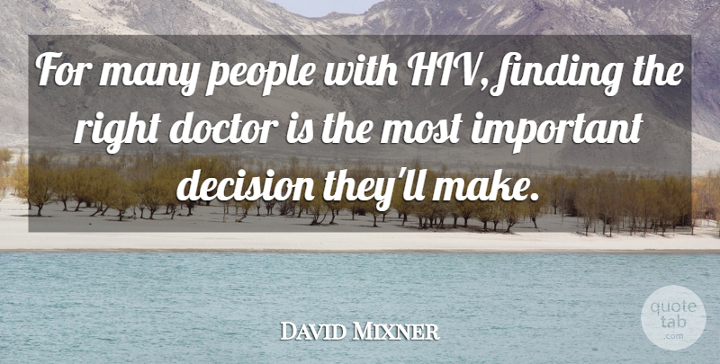 David Mixner Quote About Doctors, People, Decision: For Many People With Hiv...