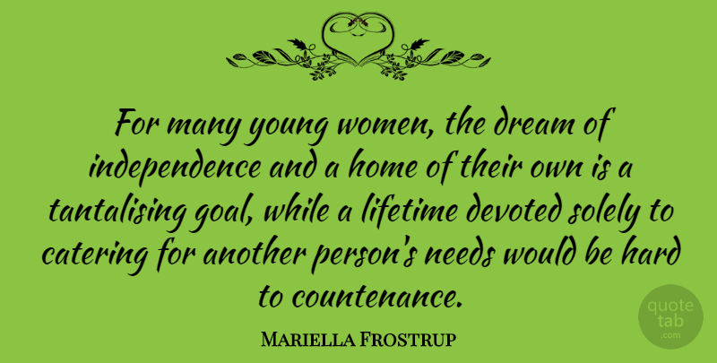 Mariella Frostrup Quote About Catering, Devoted, Dream, Hard, Home: For Many Young Women The...
