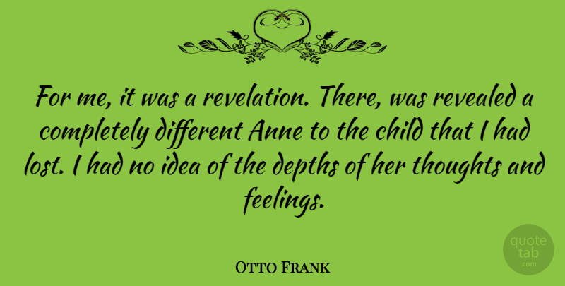 Otto Frank Quote About Anne, Depths, Revealed: For Me It Was A...