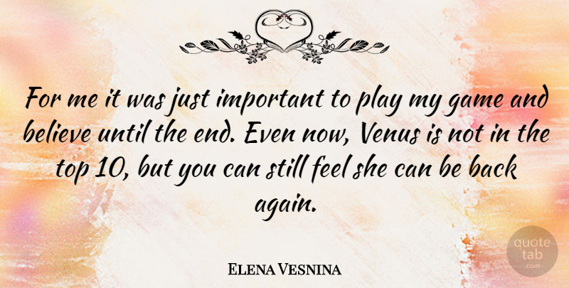 Elena Vesnina Quote About Believe, Until, Venus: For Me It Was Just...