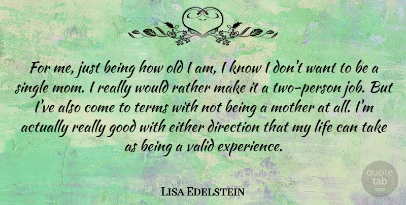 Lisa Edelstein Quote About Mom, Mother, Jobs: For Me Just Being How...