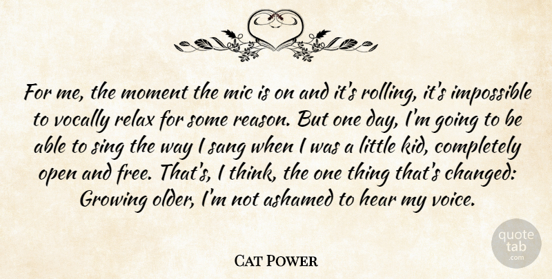 Cat Power Quote About Kids, Thinking, Voice: For Me The Moment The...