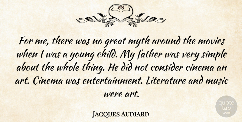 Jacques Audiard Quote About Art, Children, Father: For Me There Was No...