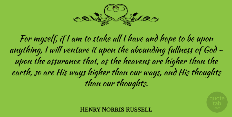 Henry Norris Russell Quote About Heaven, Venture, Way: For Myself If I Am...