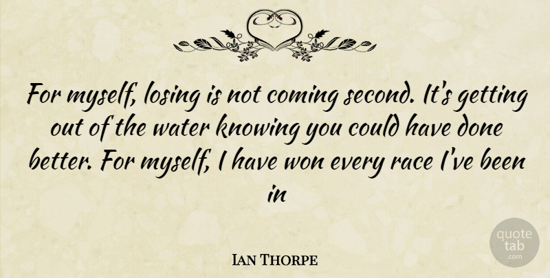 Ian Thorpe Quote About Sports, Swimming, Race: For Myself Losing Is Not...