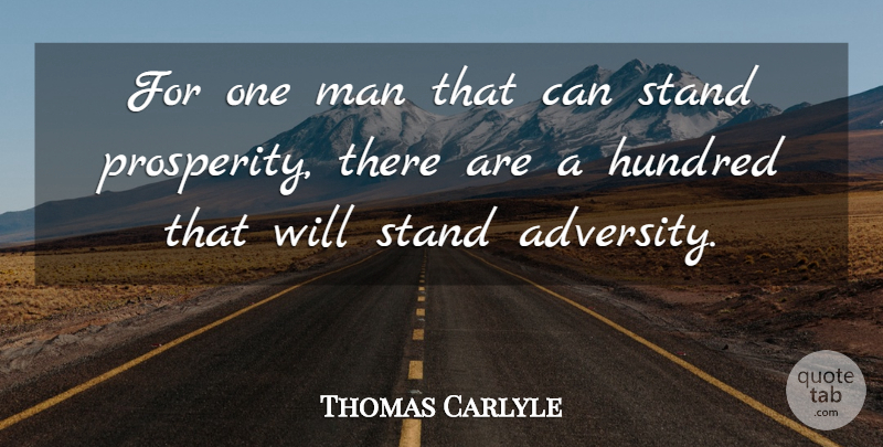 Thomas Carlyle Quote About Hundred, Man, Stand: For One Man That Can...