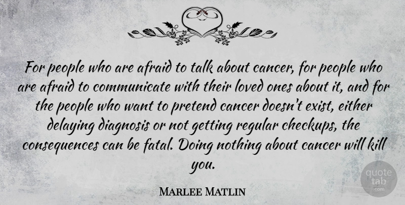 Marlee Matlin Quote About Consequences, Diagnosis, Either, People, Pretend: For People Who Are Afraid...