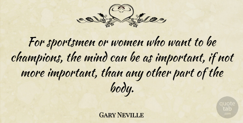 Gary Neville Quote About Sports, Champion, Mind: For Sportsmen Or Women Who...