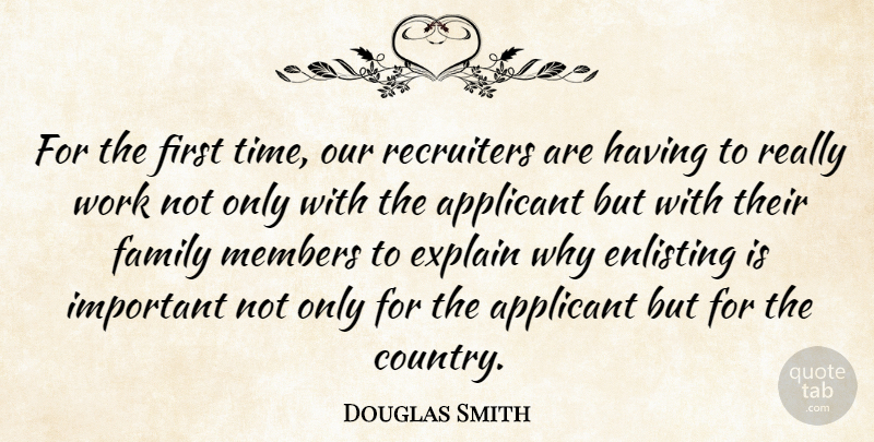Douglas Smith Quote About Explain, Family, Members, Work: For The First Time Our...