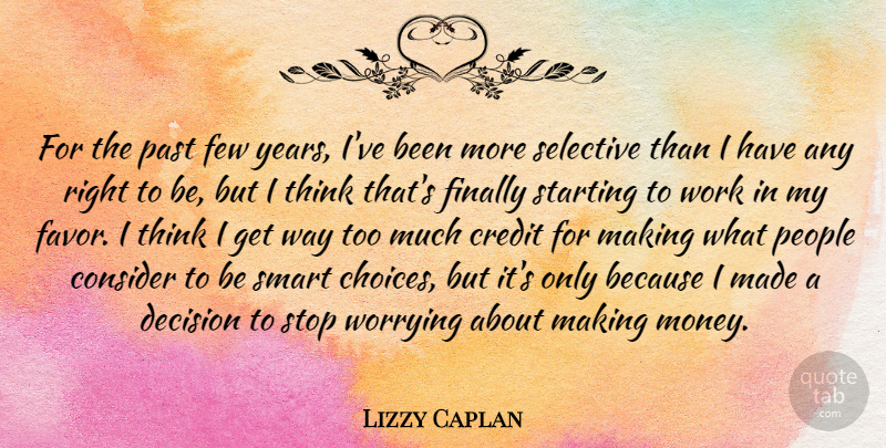 Lizzy Caplan Quote About Smart, Past, Thinking: For The Past Few Years...