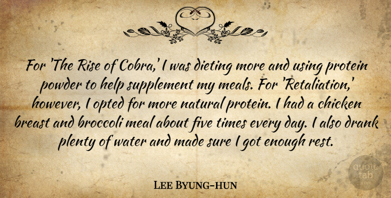 Lee Byung-hun Quote About Broccoli, Chicken, Dieting, Drank, Five: For The Rise Of Cobra...