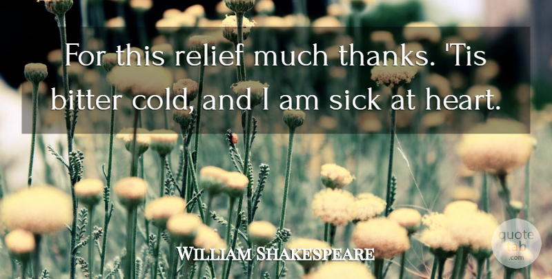 William Shakespeare Quote About Heart, Sick, Relief: For This Relief Much Thanks...