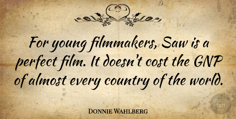 Donnie Wahlberg Quote About Country, Countries Of The World, Perfect: For Young Filmmakers Saw Is...