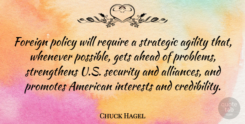 Chuck Hagel Quote About Alliances, Agility, Problem: Foreign Policy Will Require A...