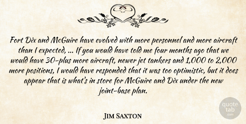 Jim Saxton Quote About Aircraft, Appear, Evolved, Fort, Four: Fort Dix And Mcguire Have...