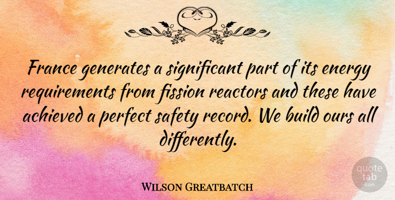 Wilson Greatbatch Quote About Perfect, Safety, Records: France Generates A Significant Part...