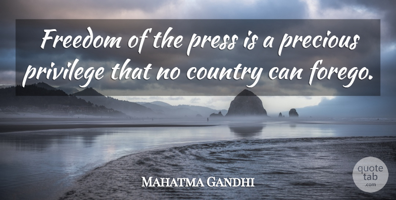Mahatma Gandhi Quote About Country, Privilege, Journalism: Freedom Of The Press Is...