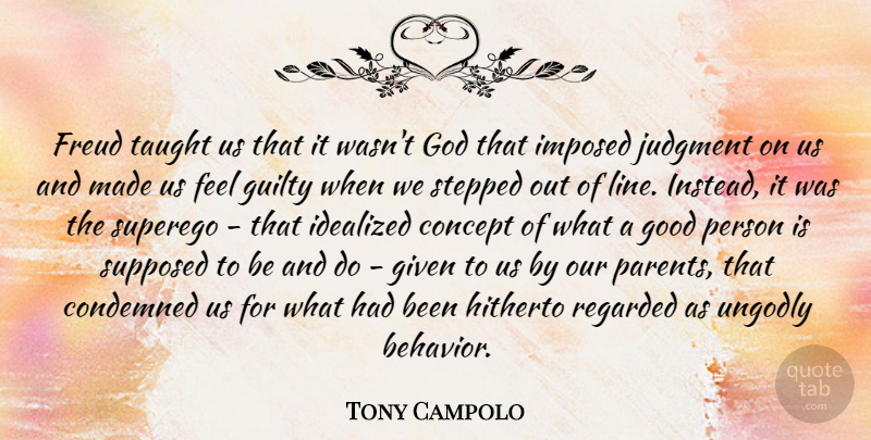 Tony Campolo Quote About Taught Us, Parent, Lines: Freud Taught Us That It...