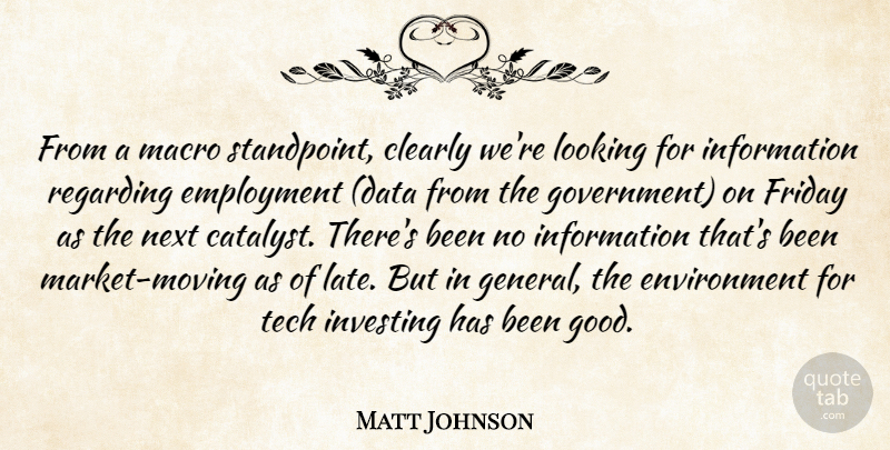 Matt Johnson Quote About Clearly, Employment, Environment, Friday, Information: From A Macro Standpoint Clearly...