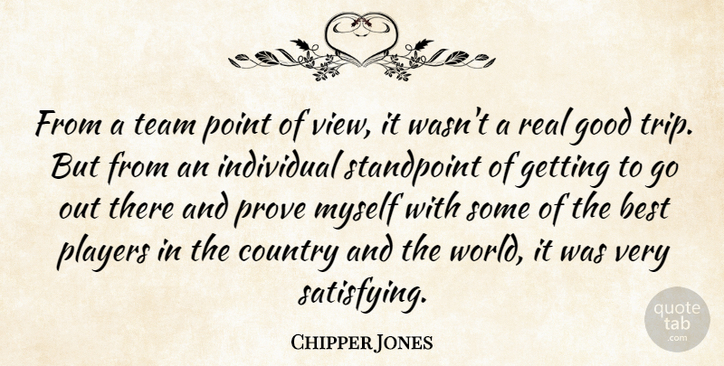 Chipper Jones Quote About Best, Country, Good, Individual, Players: From A Team Point Of...