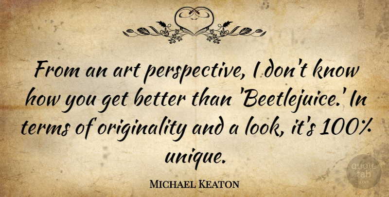 Michael Keaton Quote About Art: From An Art Perspective I...