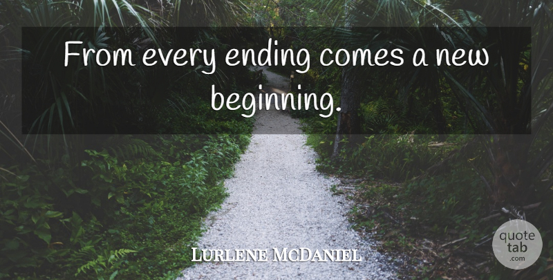 Lurlene McDaniel Quote About New Beginnings: From Every Ending Comes A...