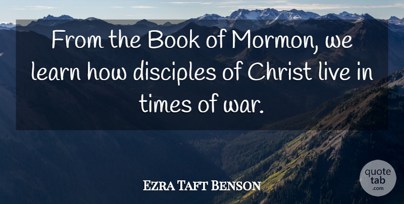 Ezra Taft Benson Quote About War, Book, Christ: From The Book Of Mormon...