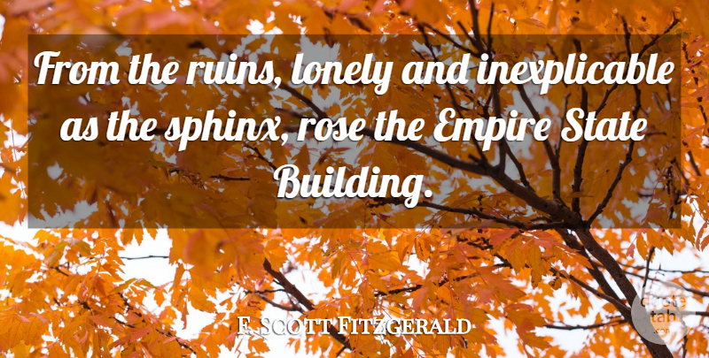 F. Scott Fitzgerald Quote About Lonely, Rose, Sphinx: From The Ruins Lonely And...