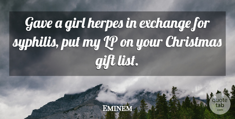 Eminem Quote About Girl, Art, Media: Gave A Girl Herpes In...