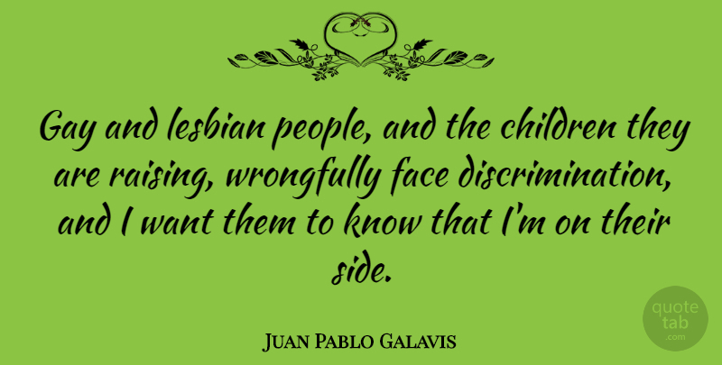 Juan Pablo Galavis Quote About Children, Face, Gay, Lesbian: Gay And Lesbian People And...