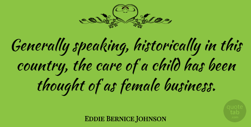 Eddie Bernice Johnson Quote About Country, Children, History: Generally Speaking Historically In This...