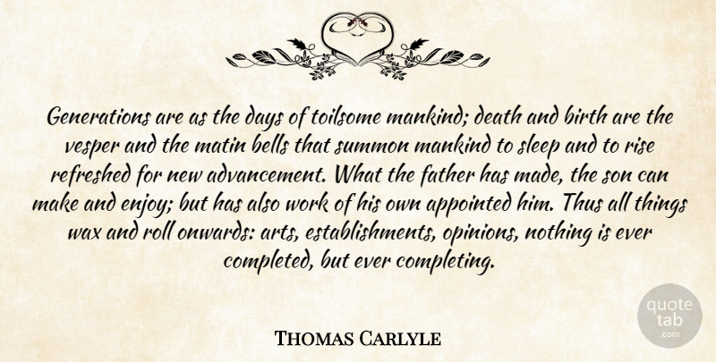 Thomas Carlyle Quote About Art, Father, Sleep: Generations Are As The Days...