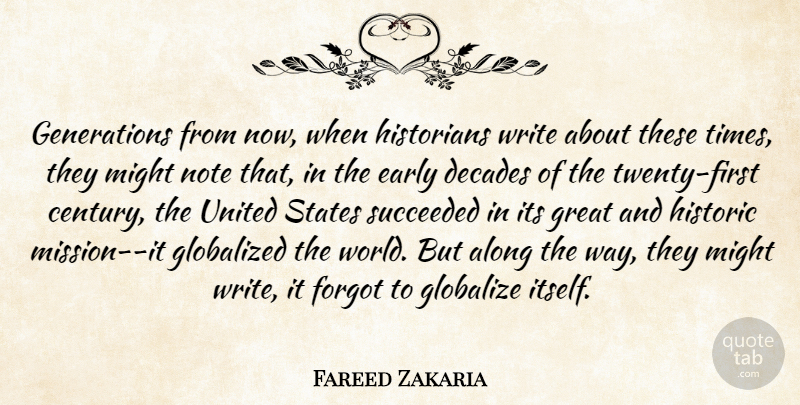 Fareed Zakaria Quote About Writing, America, Twenties: Generations From Now When Historians...