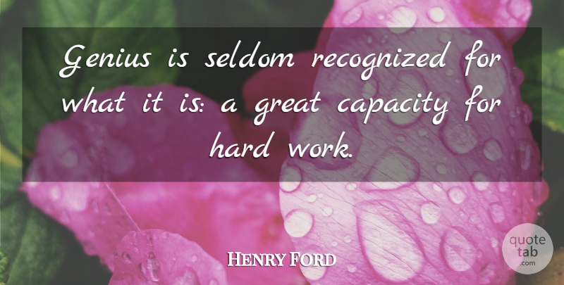 Henry Ford Quote About Life, Success, Work: Genius Is Seldom Recognized For...