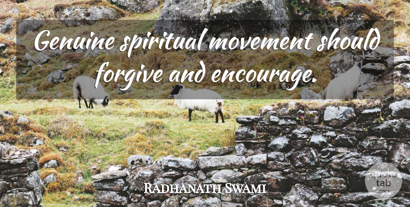 Radhanath Swami Quote About Spiritual, Forgiving, Movement: Genuine Spiritual Movement Should Forgive...