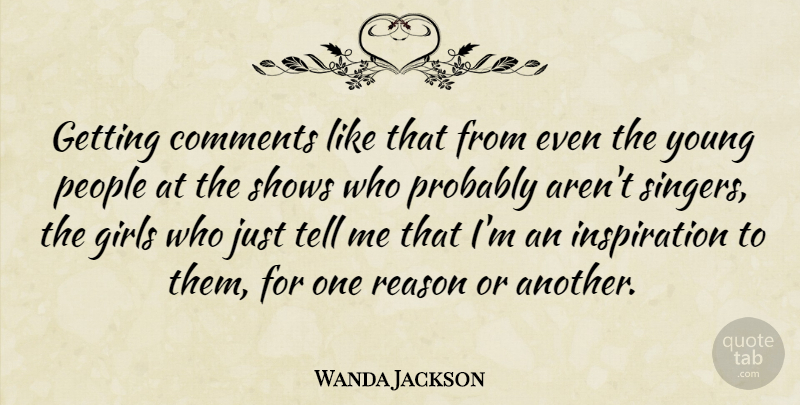 Wanda Jackson Quote About Girl, Inspiration, People: Getting Comments Like That From...