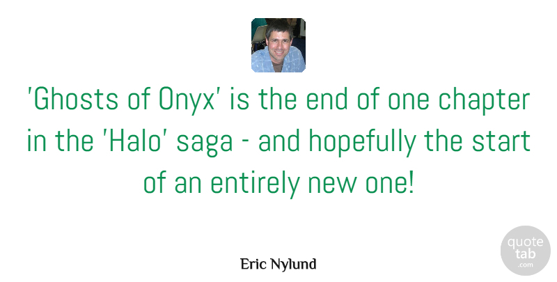 Eric Nylund Quote About Entirely, Hopefully, Saga: Ghosts Of Onyx Is The...