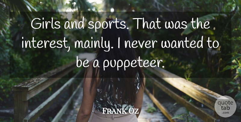 Frank Oz Quote About Girls, Sports: Girls And Sports That Was...