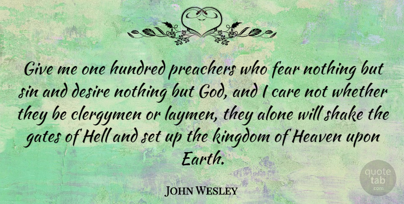 John Wesley Quote About Giving, Heaven, Desire: Give Me One Hundred Preachers...