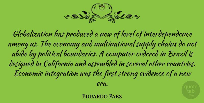 Eduardo Paes Quote About Abide, Among, Brazil, California, Chains: Globalization Has Produced A New...