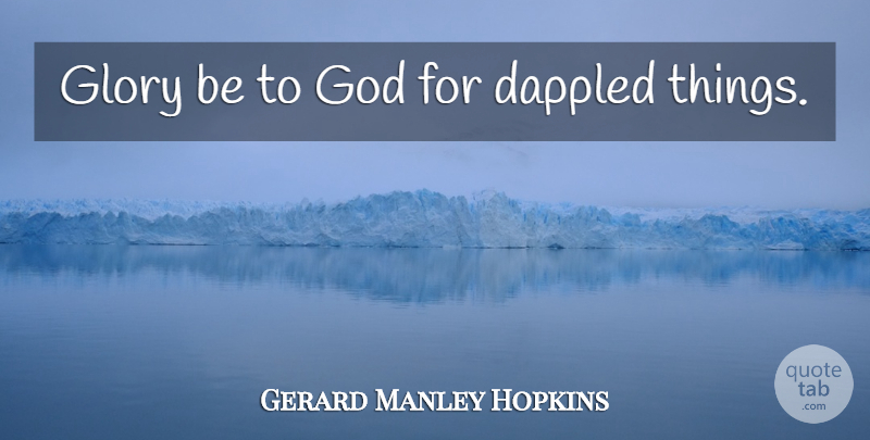 Gerard Manley Hopkins Quote About Trout, Moles, Glory: Glory Be To God For...
