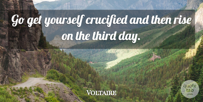 Voltaire Quote About Superstitions, Belief, Thirds: Go Get Yourself Crucified And...