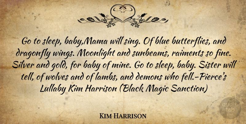 Kim Harrison Quote About Baby, Butterfly, Sleep: Go To Sleep Babymama Will...
